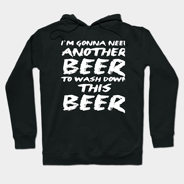 Another Beer to Wash Down This Beer Hoodie by AceofDash